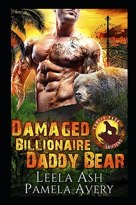 Damaged Billionaire Daddy Bear: A Paranormal Romance by Pamela Avery, Leela Ash