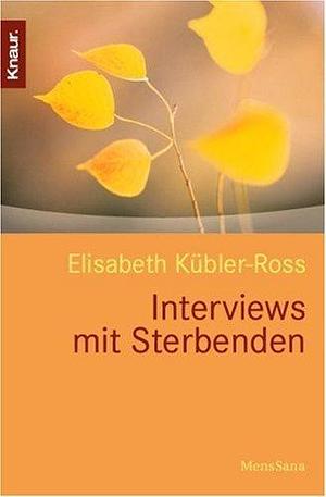 Interviews mit Sterbenden. by Elisabeth Kübler-Ross, Elisabeth Kübler-Ross