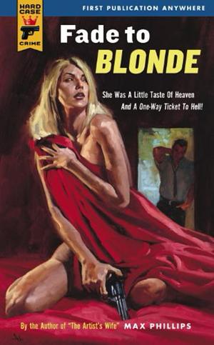 Fade to Blonde by Max Phillips