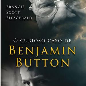O Curioso Caso de Benjamin Button by F. Scott Fitzgerald