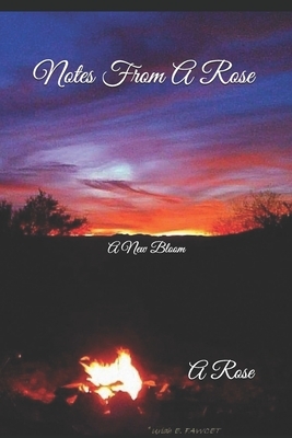 Notes From A Rose: A New Bloom by A. Rose