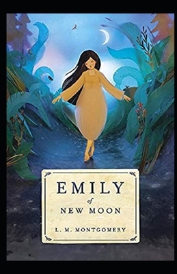 Emily of New Moon Illustrated by L.M. Montgomery