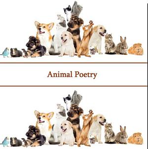 The Poetry of Animals by Edward Lear, Thomas Hardy, William Blake, Emily Dickinson