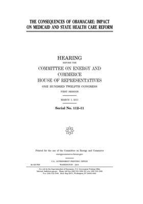 The consequences of Obamacare: impact on Medicaid and state health care reform by United S. Congress, United States House of Representatives, Committee on Energy and Commerc (house)