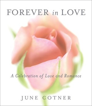 Forever in Love: A Celebration of Love and Romance by Zoraida Rivera Morales, June Cotner