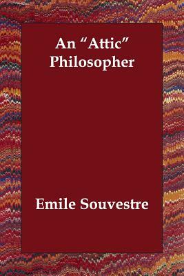 An Attic Philosopher by Emile Souvestre