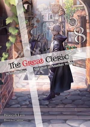 The Great Cleric (Light Novel): Volume 8 by Matthew Jackson, Broccoli Lion