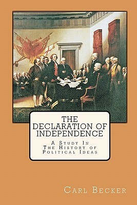 The Declaration of Independence: A Study In The History of Political Ideas by Carl Becker