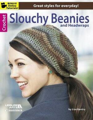 Crochet Slouchy Beanies and Headwraps by Lisa Gentry