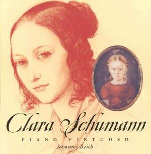 Clara Schumann: Piano Virtuoso by Susanna Reich