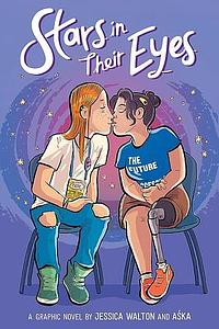 Stars in Their Eyes: A Graphic Novel by Jessica Walton