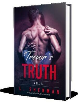 Trevor's Truth 5 by L. Sherman