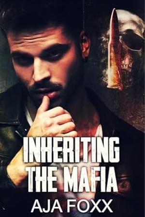 Inheriting the Mafia by Aja Foxx