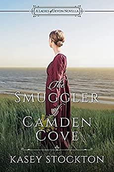 The Smuggler of Camden Cove by Kasey Stockton