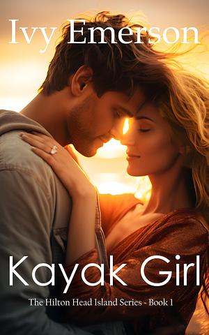 Kayak Girl: A closed-door contemporary romance novel by Ivy Emerson, Ivy Emerson