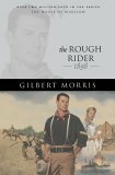 The Rough Rider: 1898 by Gilbert Morris