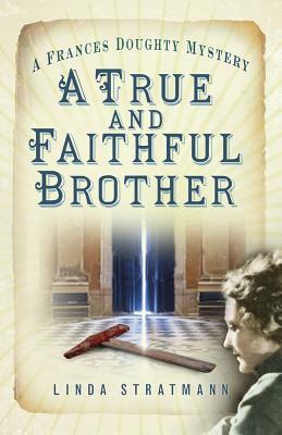 A True and Faithful Brother by Linda Stratmann