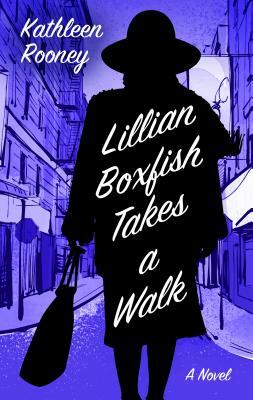 Lillian Boxfish Takes a Walk by Kathleen Rooney