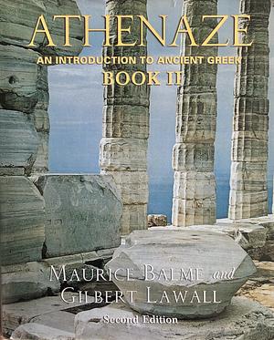 Athenaze: An Introduction to Ancient Greek, Book 2 by Gilbert Lawall, M. G. Balme