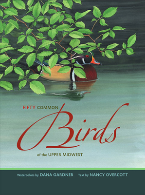 Fifty Common Birds of the Upper Midwest by Nancy Overcott