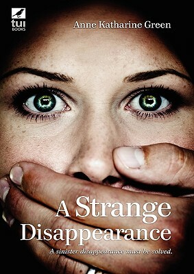 A Strange Disappearance Large Print by Anna Katharine Green