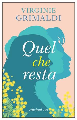 Quel Che Resta by Virginie Grimaldi