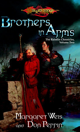 Brothers in Arms: The Raistlin Chronicles, Volume Two by Margaret Weis, Don Perrin