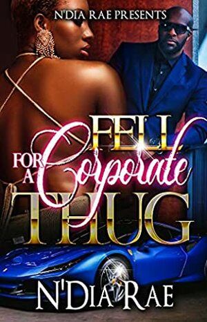 Fell For A Corporate Thug by N'Dia Rae