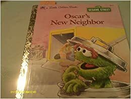 Oscar's New Neighbor (A Sesame Street/Golden Press Book) by Teddy Margulies