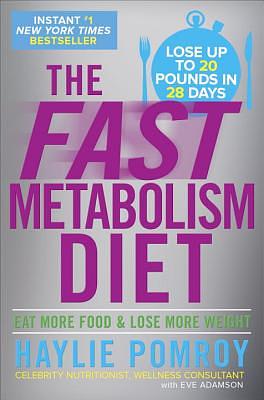 The Fast Metabolism Diet: Eat More Food and Lose More Weight by Haylie Pomroy