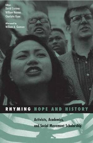 Rhyming Hope and History: Activists, Academics, and Social Movement Scholarship by David Croteau, Charlotte Ryan, William Hoynes, William A. Gamson