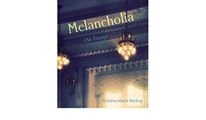 Melancholia by Kristina Marie Darling