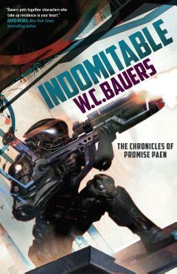 Indomitable: The Chronicles of Promise Paen, Book 2 by W.C. Bauers