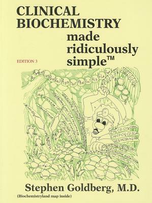 Clinical Biochemistry Made Ridiculously Simple by Stephen Goldberg