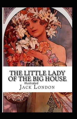 The Little Lady of the Big House Illustrated by Jack London