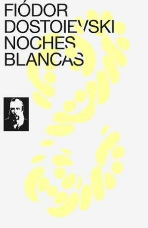 Noches blancas by Fyodor Dostoevsky