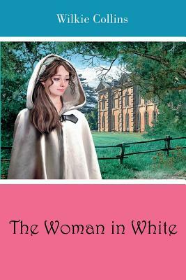 The Woman in White (Illustrated) by Wilkie Collins