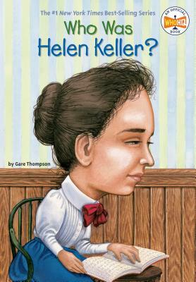 Who Was Helen Keller? by Gare Thompson, Who HQ