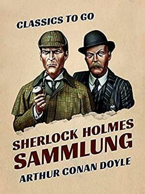 Sherlock Holmes - Sammlung by Arthur Conan Doyle