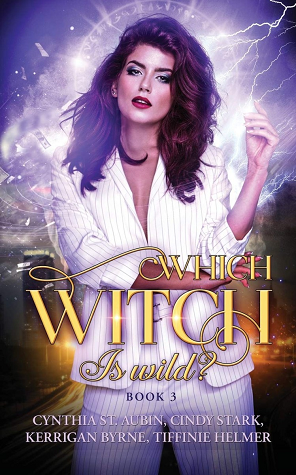 Which Witch is Wild? by Cynthia St. Aubin, Cindy Stark, Tiffinie Helmer, Kerrigan Byrne