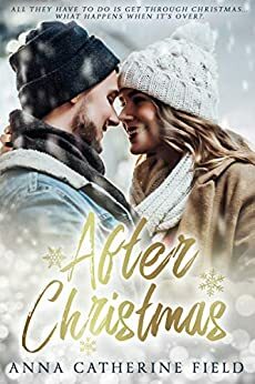 After Christmas: Sweet Contemporary Romance by Anna Catherine Field