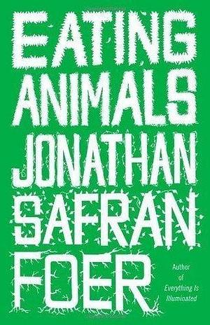 Eating Animals by Jonathan Safran Foer