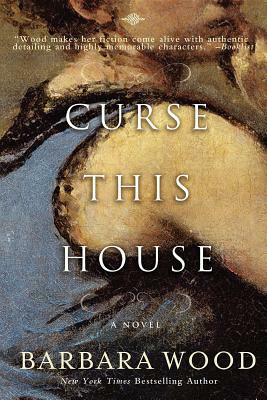 Curse This House by Barbara Wood