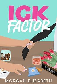 The Ick Factor by Morgan Elizabeth