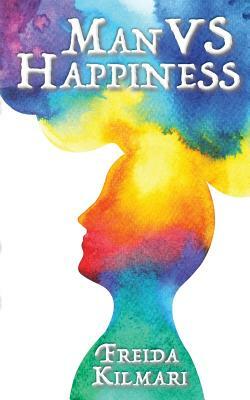 Man VS Happiness by Freida Kilmari