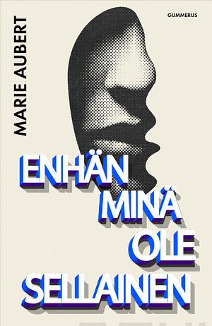 Enhän minä ole sellainen by Marie Aubert
