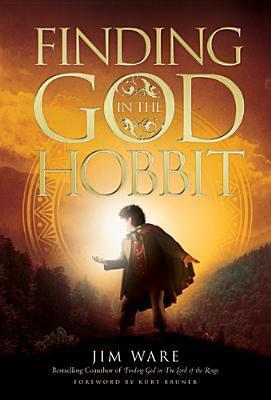 Finding God in the Hobbit by Kurt Bruner, Jim Ware