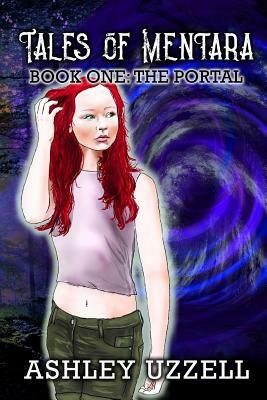Tales of Mentara: Book One: The Portal by Ashley Uzzell