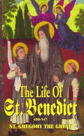 The Life of St. Benedict: The Great Patriarch of the Western Monks by Pope Gregory I