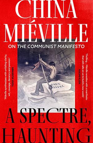 A Spectre, Haunting: On the Communist Manifesto by China Miéville
